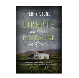 Liberte Sua Casa Restaure Sua Geração | Perry Stone