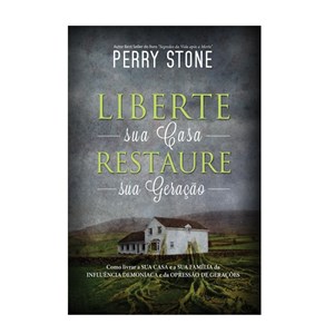 Liberte Sua Casa Restaure Sua Geração | Perry Stone