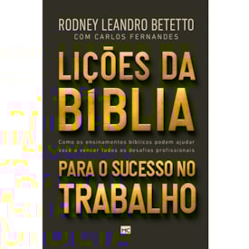 Lições da Bíblia para o Sucesso | Rodney Leandro Betetto