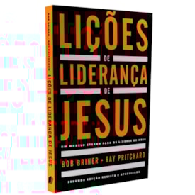 Lições de Liderança de Jesus | Bob Briner e Ray Pritchard