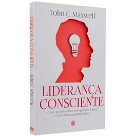 Liderança Consciente | John C. Maxwell