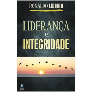 Liderança e Integridade | Ronaldo Lidório