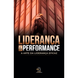 Liderança e Performance | A Arte da Liderança Eficaz