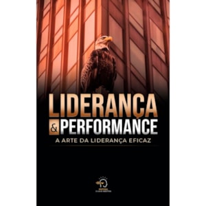 Liderança e Performance | A Arte da Liderança Eficaz
