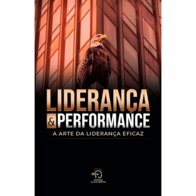 Liderança e Performance | A Arte da Liderança Eficaz