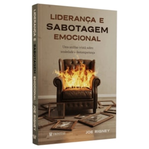 Liderança e Sabotagem Emocional | Joe Rigney