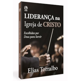 Liderança na Igreja de Cristo | Elias Torralbo