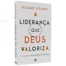 Liderança que Deus Valoriza | Richard Stearns