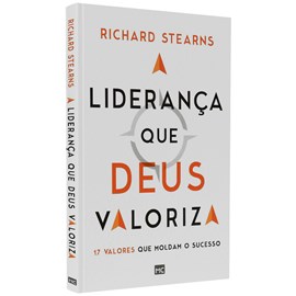Liderança que Deus Valoriza | Richard Stearns