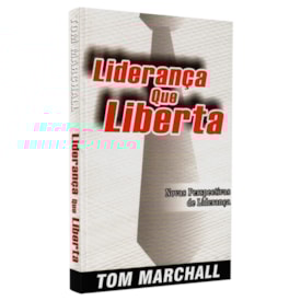 Liderança que Liberta | Tom Marchall