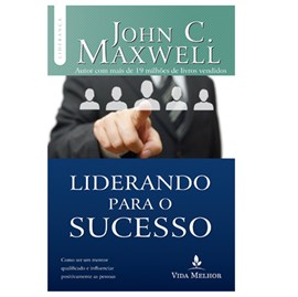 Liderando Para o Sucesso | John C. Maxwell