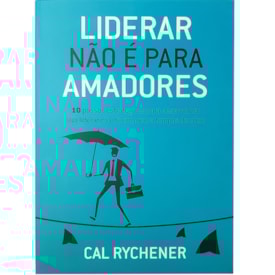 Liderar não é para Amadores | Cal Rychener