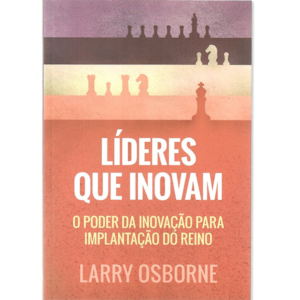 Líderes que inovam | Larry Osborne