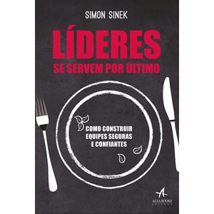 Líderes se Servem  Por Último | Simon Sinek
