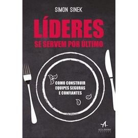 Líderes se Servem  Por Último | Simon Sinek