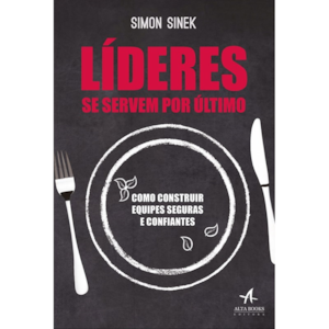 Líderes se Servem Por Último | Simon Sinek