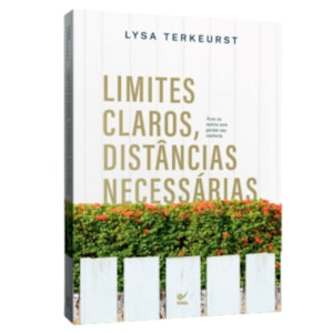 Limites Claros, Distâncias Necessárias | Lysa TerKeurst