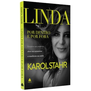Linda por Dentro e por Fora | Karol Stahr