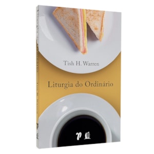 Liturgia do Ordinário | Tish H. Warren