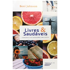 Livres e Saudáveis | Beni Johnson