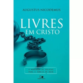 Livres em Cristo | Augustus Nicodemus