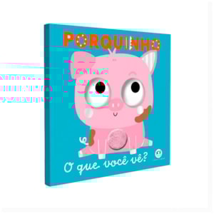 Livro Cartonado Porquinho | O Que Você Vê?