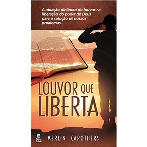 Louvor que Liberta | Merlin Carothers