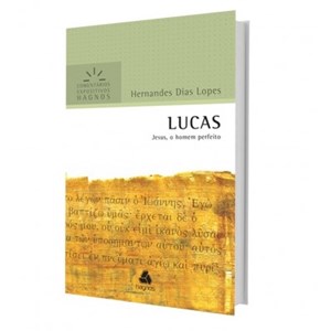 Lucas | Comentários Expositivo | Hernandes Dias Lopes
