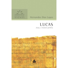 Lucas | Comentários Expositivo | Hernandes Dias Lopes