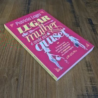 Segunda imagem do produto Lugar de Mulher é Onde Ela Quiser | Patricia Lages
