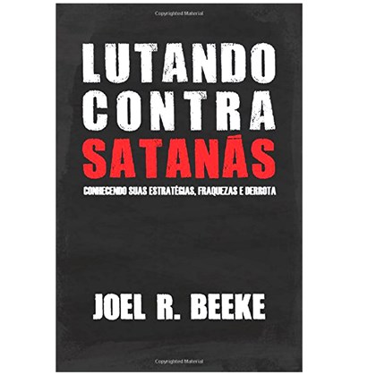 Lutando Contra Satanás | Joe R. Beeke