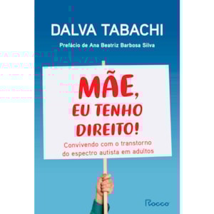 Mãe, Eu Tenho Direito! | Dalva Tabachi