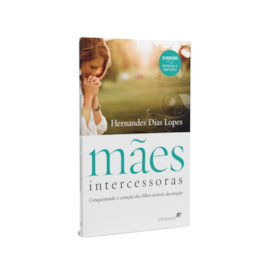 Mães Intercessoras | Hernandes Dias Lopes