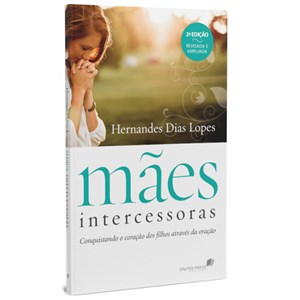 Mães Intercessoras | Hernandes Dias Lopes