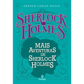 Mais aventuras de Sherlock Holmes | Arthur Conan Doyle