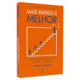 Mais Rápido e Melhor | Charles Duhigg