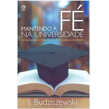Mantendo a fe na Universidade | J.Budziszewski