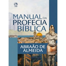 Manual da Profecia Bíblica | Abraão de Almeida