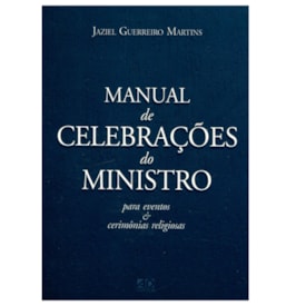 Manual de Celebrações do Ministro - Jaziel Guerreiro Martins