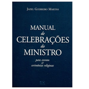 Manual de Celebrações do Ministro - Jaziel Guerreiro Martins