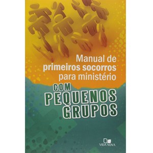 Manual de Primeiros Socorros Para Ministério com Pequenos Grupos | Roxanne Wieman