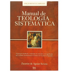 Manual de Teologia Sistemática| Zacarias de Aguiar Severa