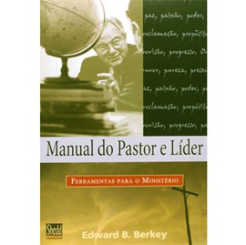 Manual Do Pastor E Líder | Edward B. Berkey