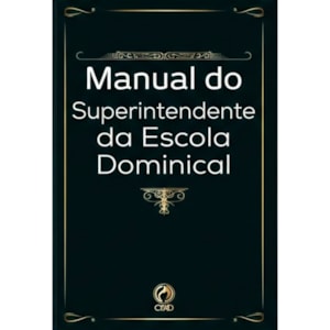 Manual do Superintendente da Escola Dominical | Claudionor Correa de Andrade