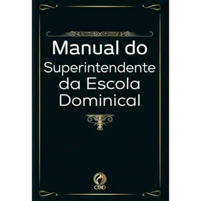 Manual do Superintendente da Escola Dominical | Claudionor Correa de Andrade