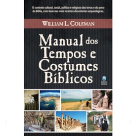 Manual dos Tempos e Costumes Bíblicos | William L. Coleman