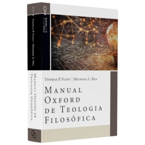 Manual Oxford de Teologia Filosófica | Thomas P. Flint e Michael C. Rea