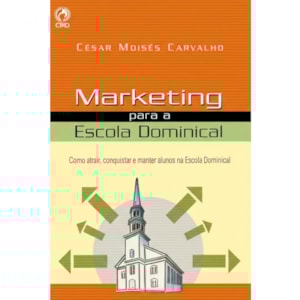 Marketing para a Escola Dominical | Cesar Moises Carvalho