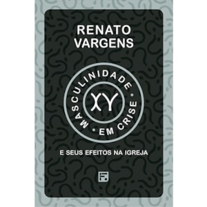 Masculinidade em Crise | Renato Vargens