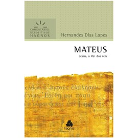 Mateus | Comentários Expositivo | Hernandes Dias Lopes